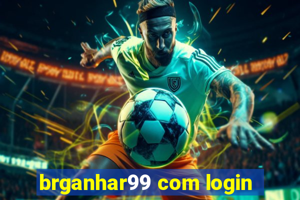 brganhar99 com login